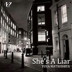 松下 優也 /「She’s A Liar (配信Single)」
