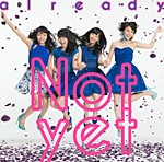 Not yet /「already Type-C (Album)」