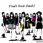 NMB48 /「Don’t look back! (Single)」