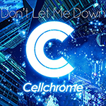 Cellchorome /「Don’t Let Me Down」