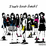 NMB48 「Don't look back! (Single)」